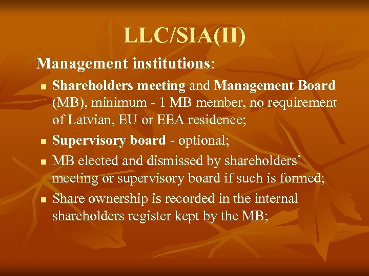 LLC/SIA(II) Management institutions: n n Shareholders meeting and Management Board (MB), minimum - 1