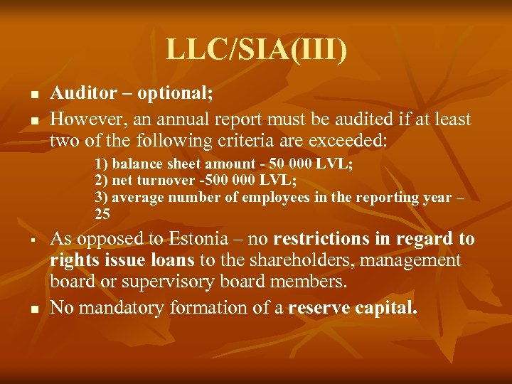 LLC/SIA(III) n n Auditor – optional; However, an annual report must be audited if