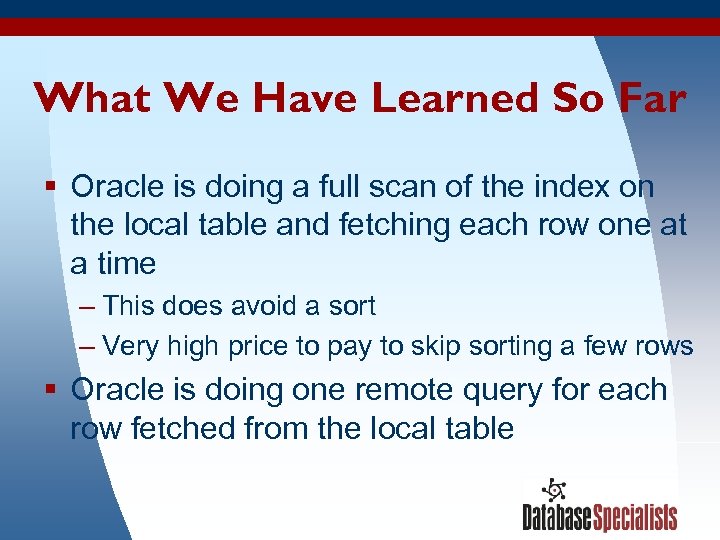 What We Have Learned So Far § Oracle is doing a full scan of