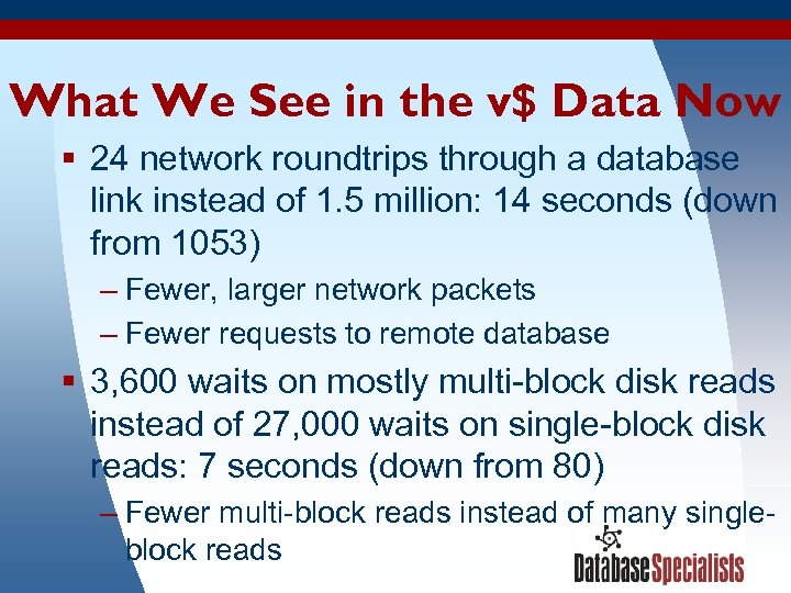 What We See in the v$ Data Now § 24 network roundtrips through a