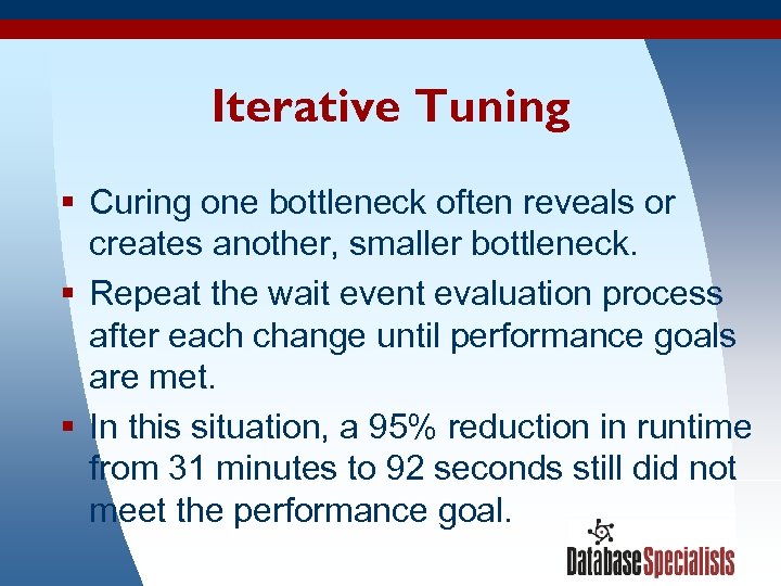 Iterative Tuning § Curing one bottleneck often reveals or creates another, smaller bottleneck. §