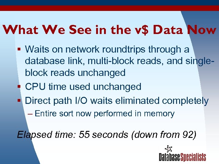 What We See in the v$ Data Now § Waits on network roundtrips through