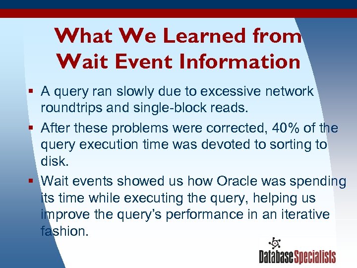 What We Learned from Wait Event Information § A query ran slowly due to