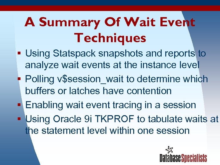 A Summary Of Wait Event Techniques § Using Statspack snapshots and reports to analyze