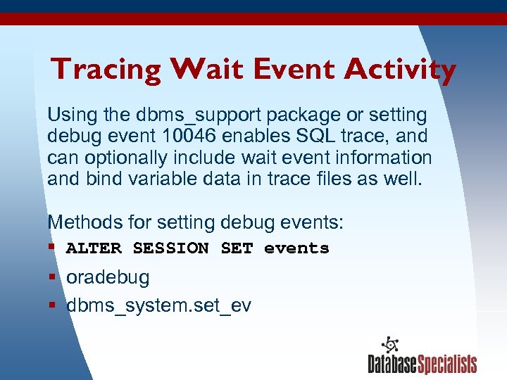 Tracing Wait Event Activity Using the dbms_support package or setting debug event 10046 enables