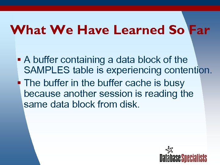 What We Have Learned So Far § A buffer containing a data block of