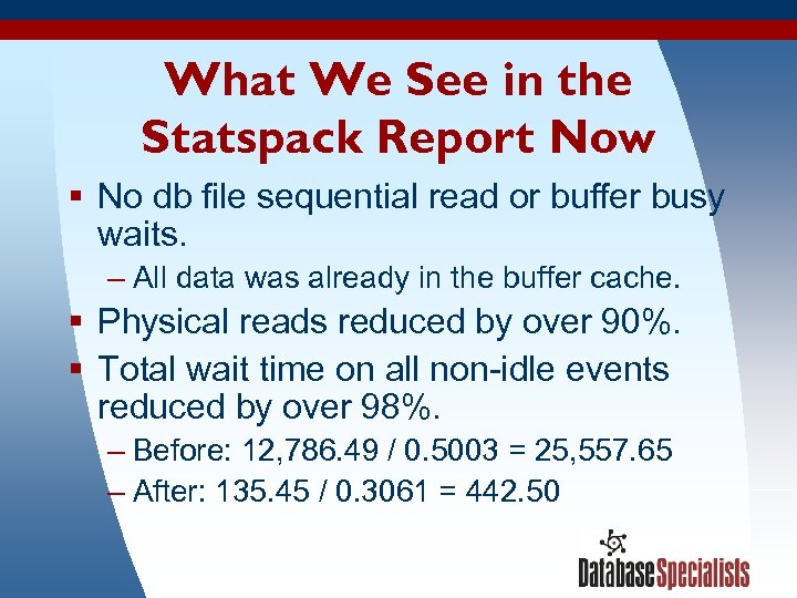 What We See in the Statspack Report Now § No db file sequential read