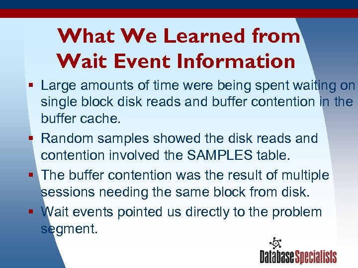 What We Learned from Wait Event Information § Large amounts of time were being