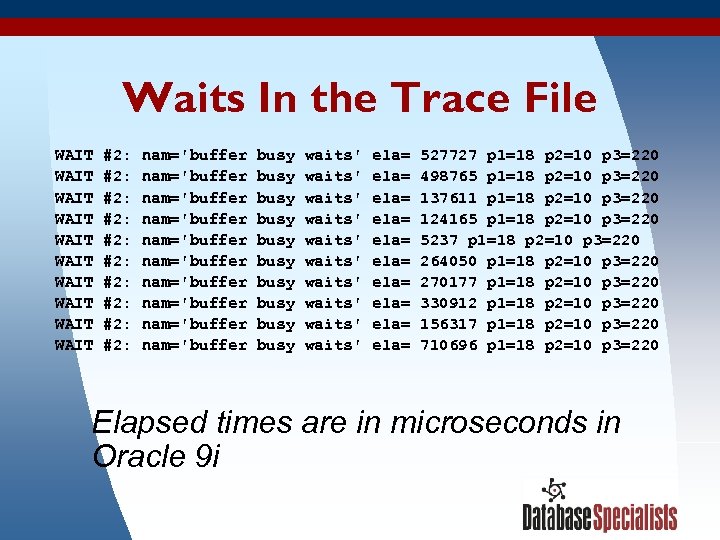 Waits In the Trace File WAIT #2: nam='buffer busy waits' ela= 527727 p 1=18