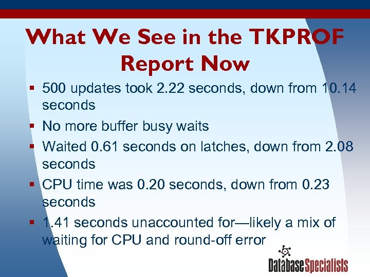 What We See in the TKPROF Report Now § 500 updates took 2. 22
