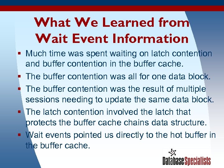 What We Learned from Wait Event Information § Much time was spent waiting on