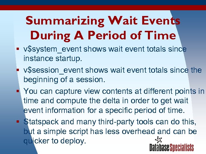 Summarizing Wait Events During A Period of Time § v$system_event shows wait event totals
