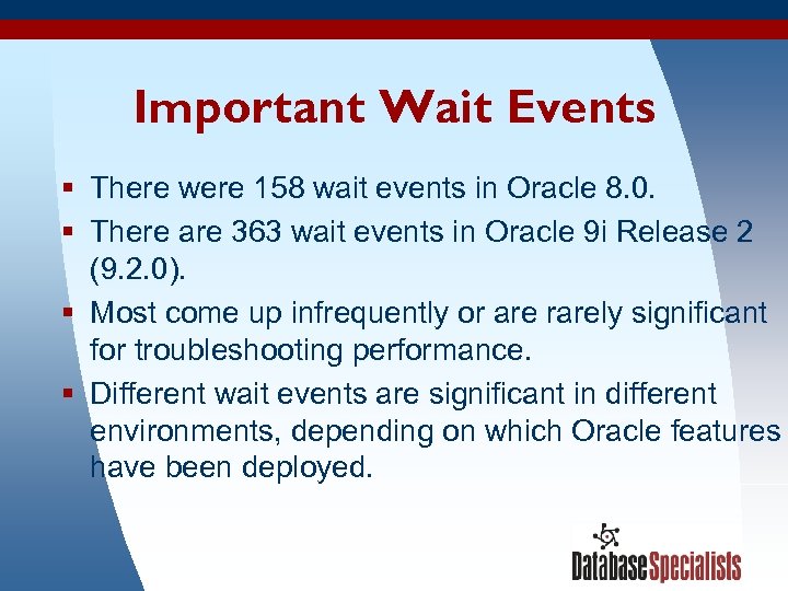 Important Wait Events § There were 158 wait events in Oracle 8. 0. §