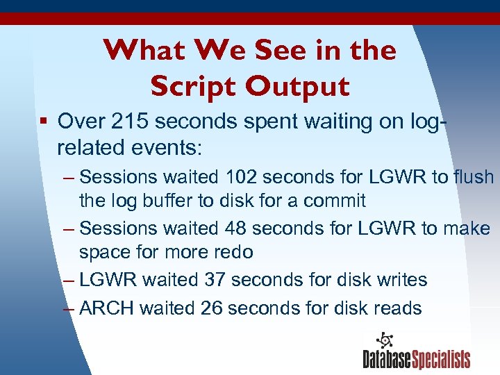 What We See in the Script Output § Over 215 seconds spent waiting on
