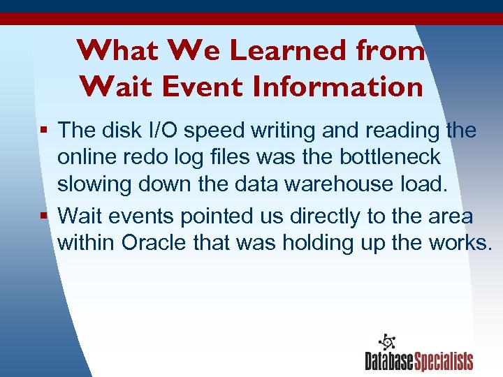 What We Learned from Wait Event Information § The disk I/O speed writing and