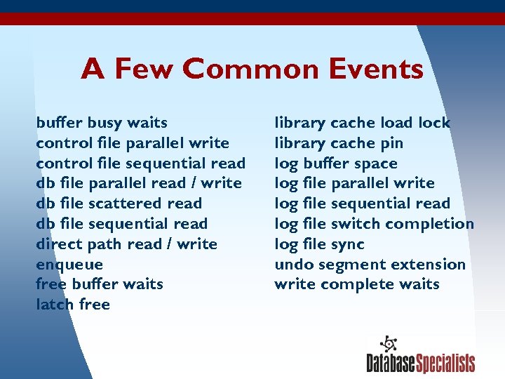 A Few Common Events buffer busy waits control file parallel write control file sequential
