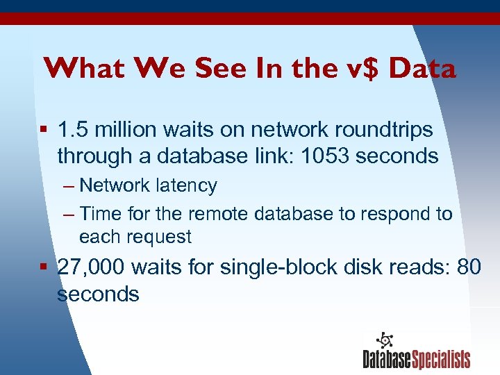 What We See In the v$ Data § 1. 5 million waits on network