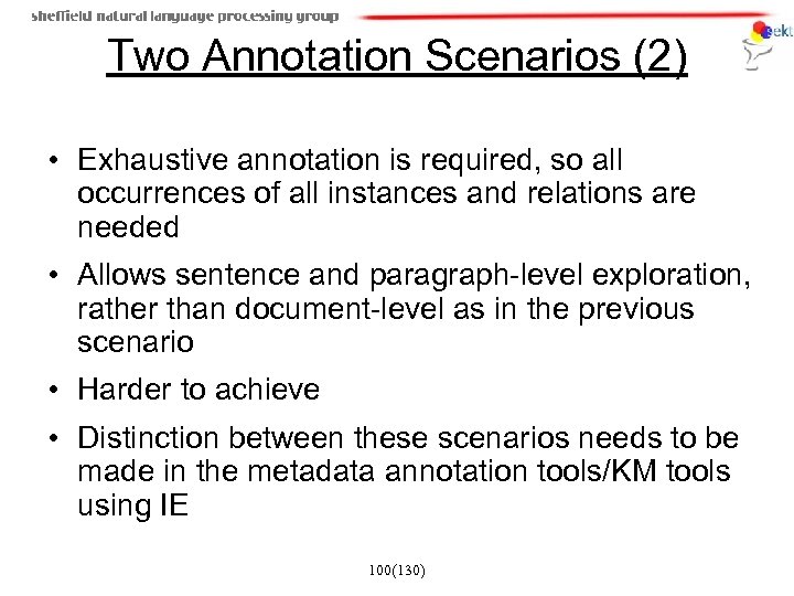 Two Annotation Scenarios (2) • Exhaustive annotation is required, so all occurrences of all