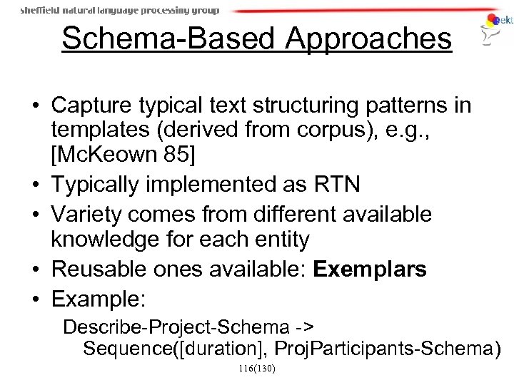 Schema-Based Approaches • Capture typical text structuring patterns in templates (derived from corpus), e.