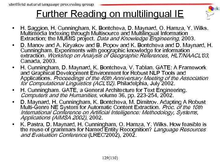 Further Reading on multilingual IE • • • H. Saggion, H. Cunningham, K. Bontcheva,