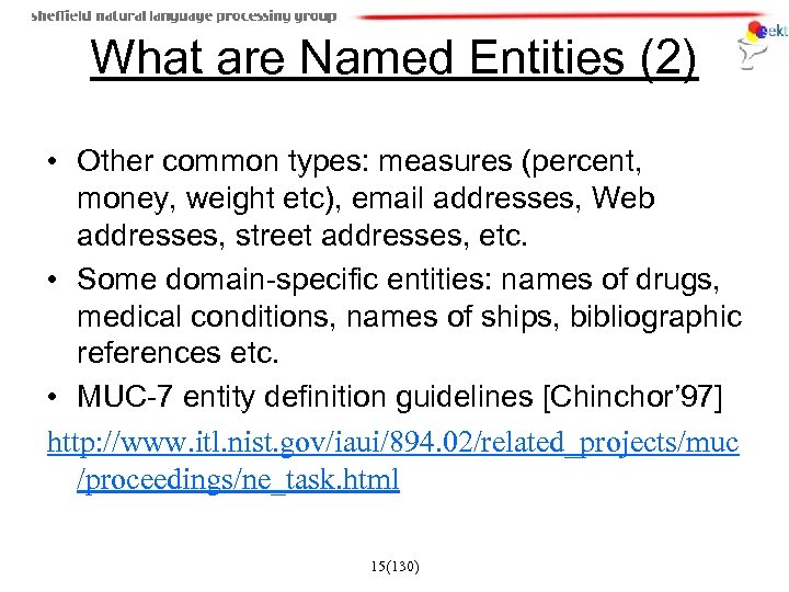 What are Named Entities (2) • Other common types: measures (percent, money, weight etc),