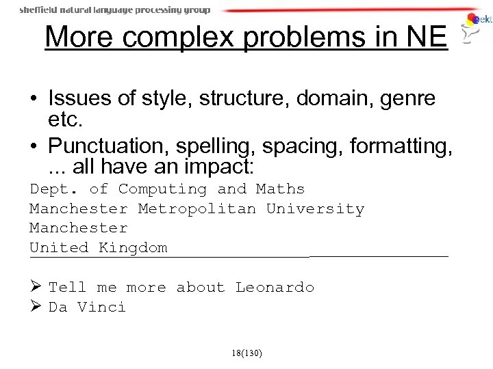 More complex problems in NE • Issues of style, structure, domain, genre etc. •