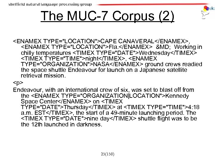 The MUC-7 Corpus (2) <ENAMEX TYPE="LOCATION">CAPE CANAVERAL</ENAMEX>, <ENAMEX TYPE="LOCATION">Fla. </ENAMEX> &MD; Working in chilly
