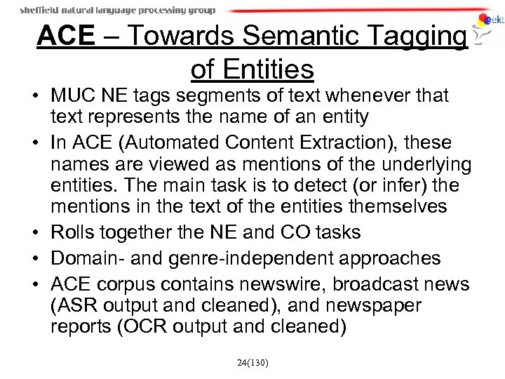 ACE – Towards Semantic Tagging of Entities • MUC NE tags segments of text