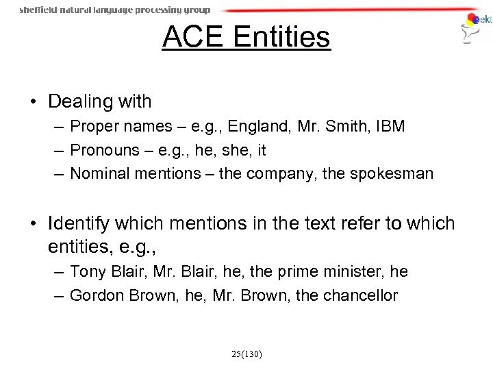 ACE Entities • Dealing with – Proper names – e. g. , England, Mr.