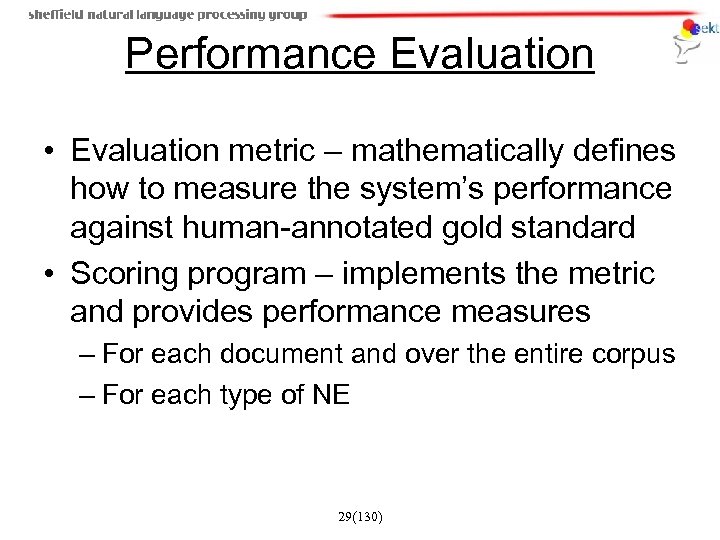 Performance Evaluation • Evaluation metric – mathematically defines how to measure the system’s performance