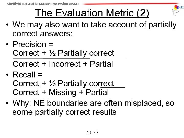 The Evaluation Metric (2) • We may also want to take account of partially