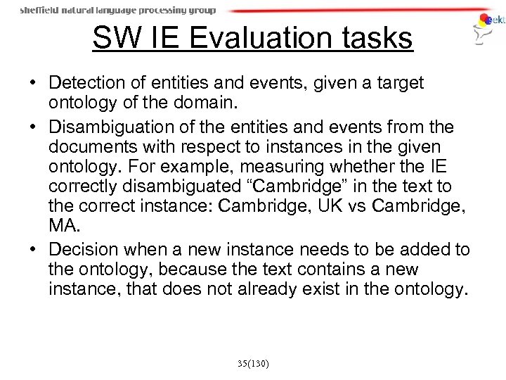 SW IE Evaluation tasks • Detection of entities and events, given a target ontology