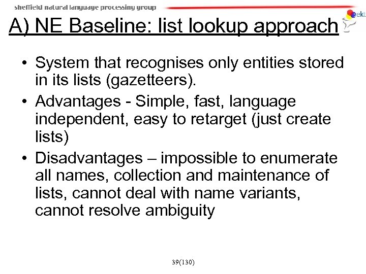 A) NE Baseline: list lookup approach • System that recognises only entities stored in