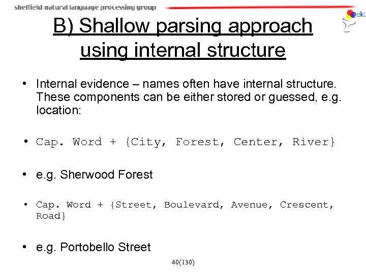 B) Shallow parsing approach using internal structure • Internal evidence – names often have