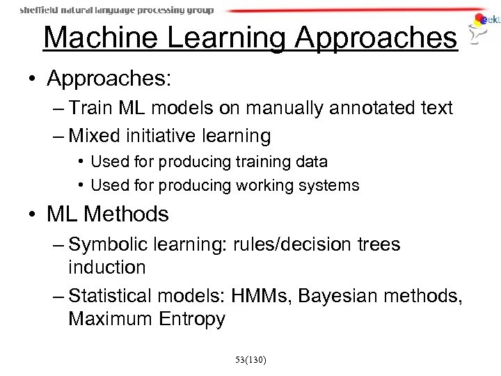 Machine Learning Approaches • Approaches: – Train ML models on manually annotated text –