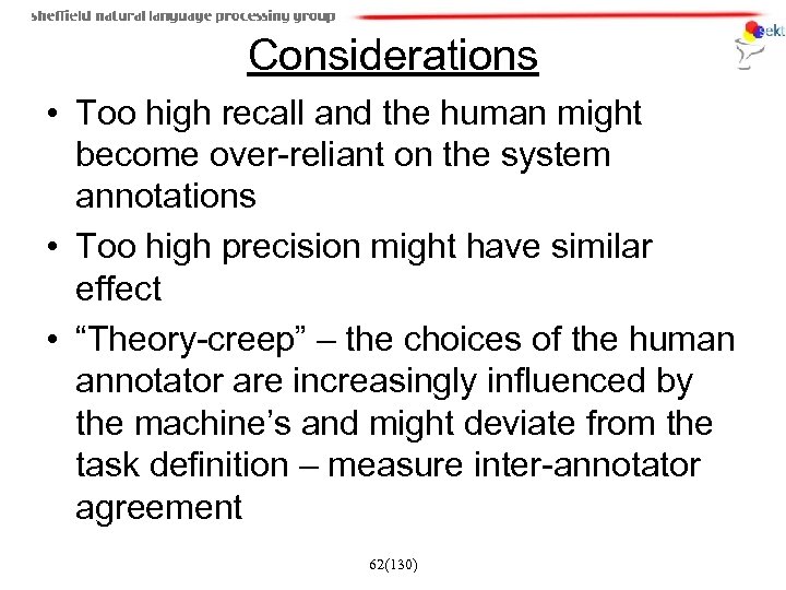 Considerations • Too high recall and the human might become over-reliant on the system