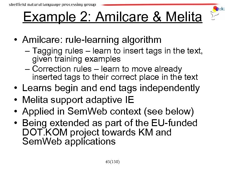 Example 2: Amilcare & Melita • Amilcare: rule-learning algorithm – Tagging rules – learn