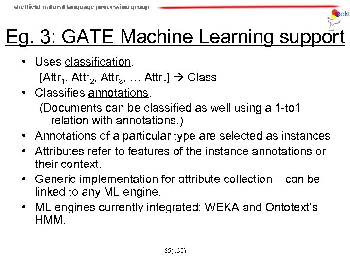 Eg. 3: GATE Machine Learning support • Uses classification. [Attr 1, Attr 2, Attr