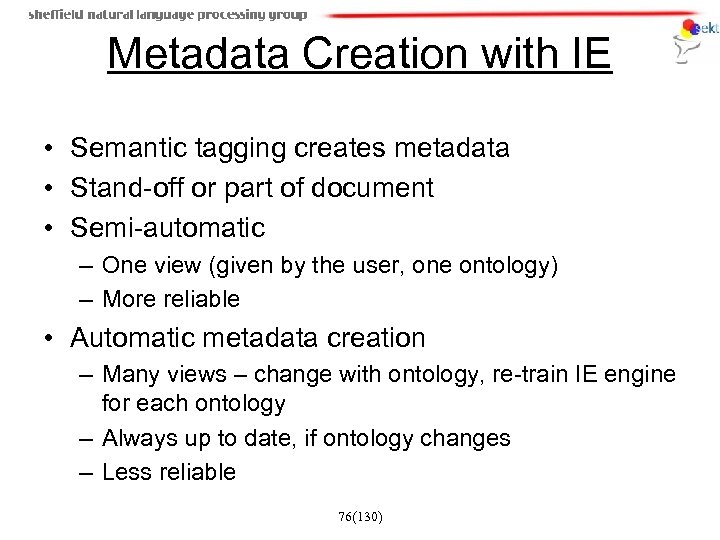 Metadata Creation with IE • Semantic tagging creates metadata • Stand-off or part of
