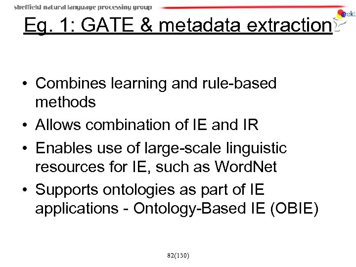 Eg. 1: GATE & metadata extraction • Combines learning and rule-based methods • Allows