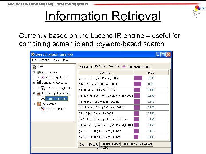 Information Retrieval Currently based on the Lucene IR engine – useful for combining semantic