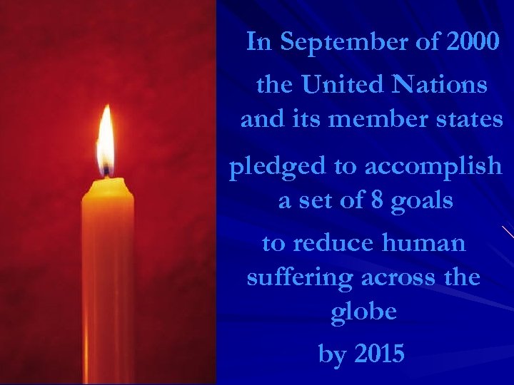 In September of 2000 the United Nations and its member states pledged to accomplish