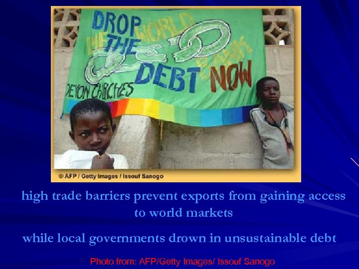 high trade barriers prevent exports from gaining access to world markets while local governments