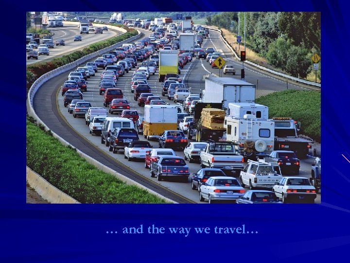 … and the way we travel… 