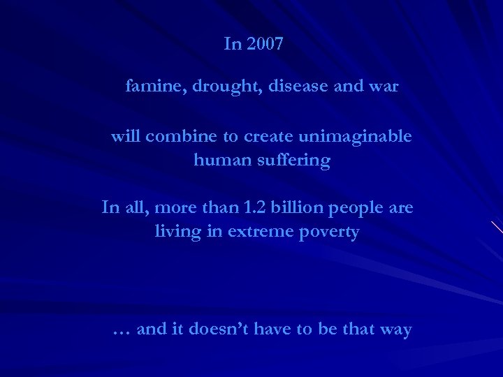 In 2007 famine, drought, disease and war will combine to create unimaginable human suffering