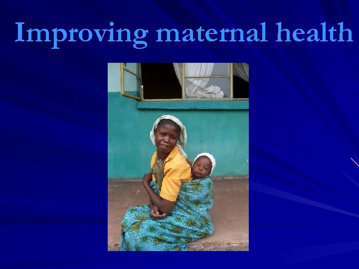 Improving maternal health 