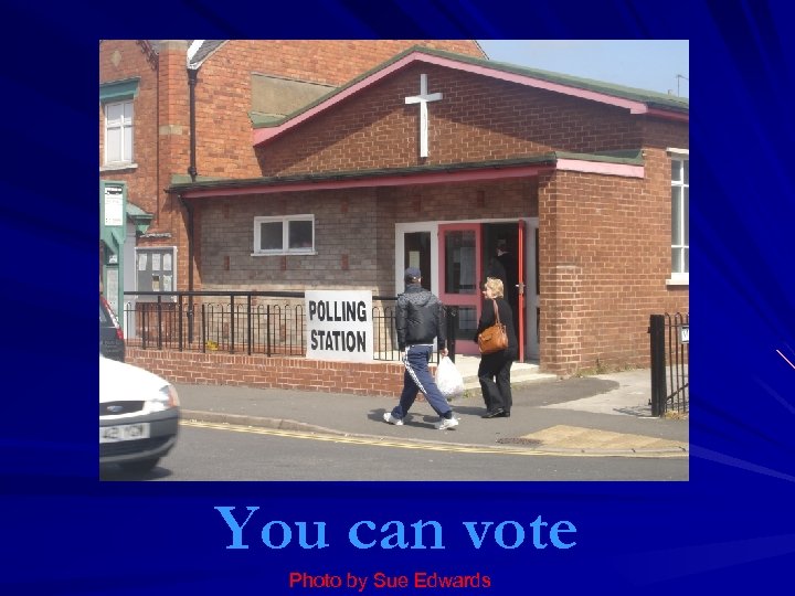 You can vote Photo by Sue Edwards 
