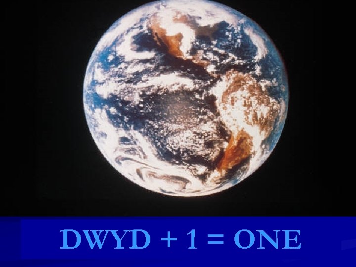 DWYD + 1 = ONE 