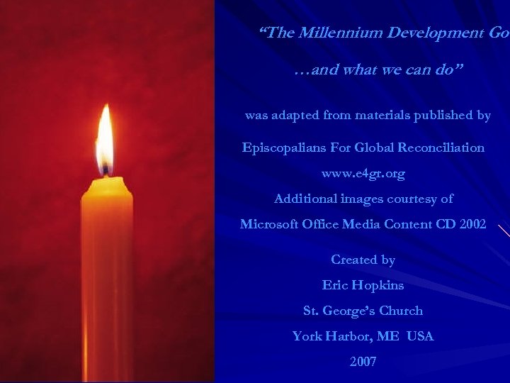 “The Millennium Development Goa …and what we can do” was adapted from materials published