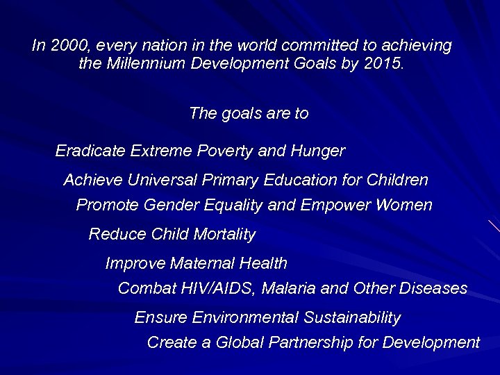 In 2000, every nation in the world committed to achieving the Millennium Development Goals